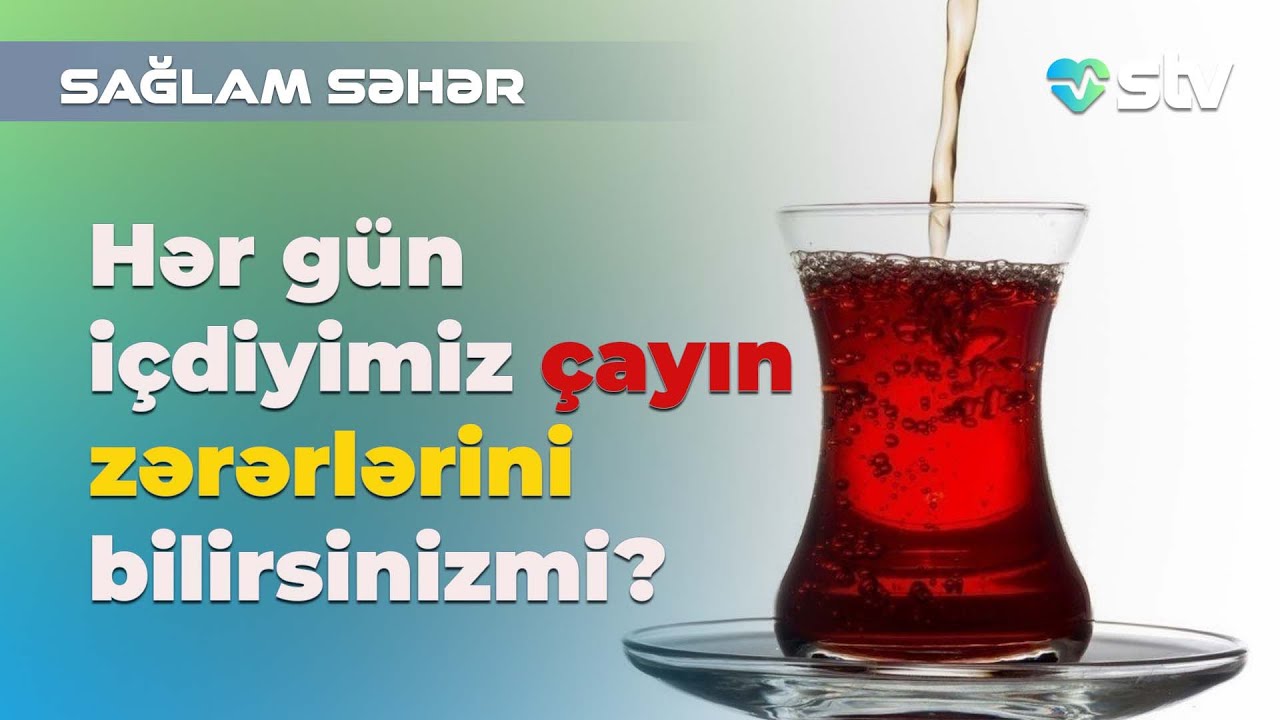 çayın faydaları və zərərləri