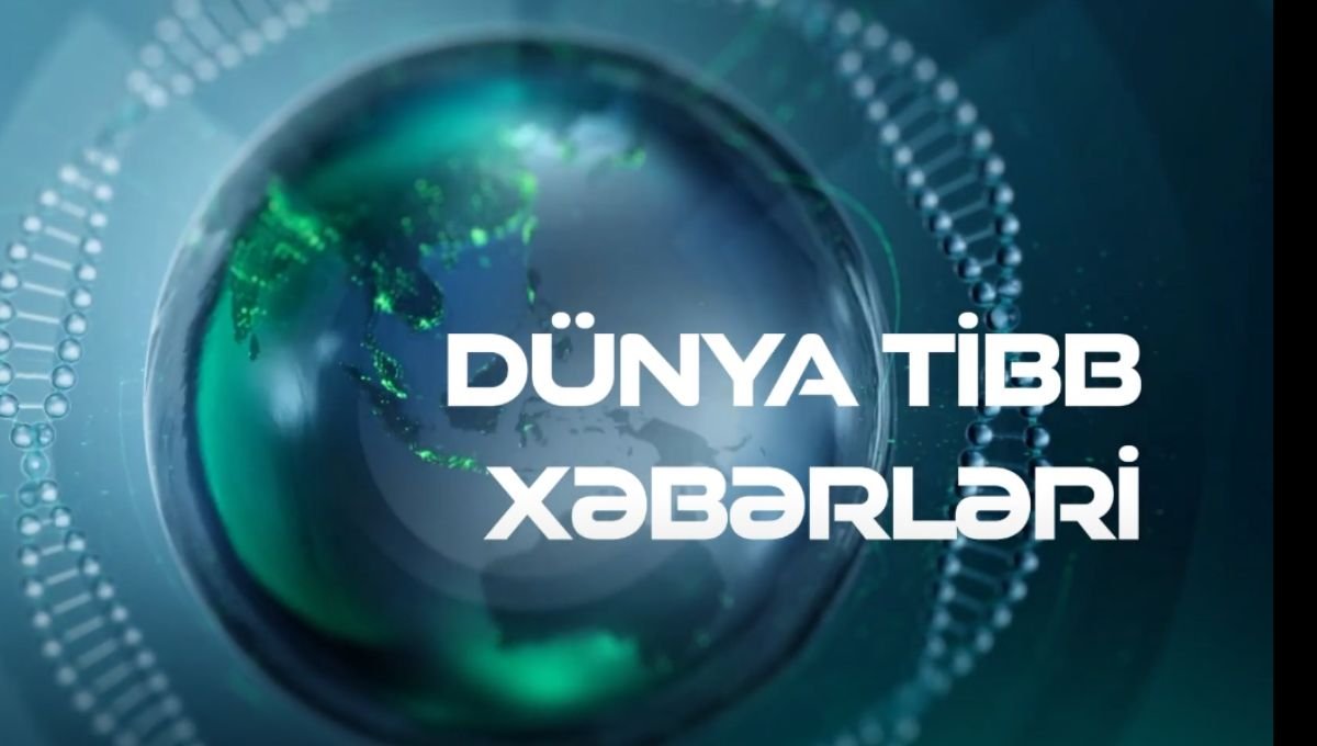 dunya tibb xəbərləri